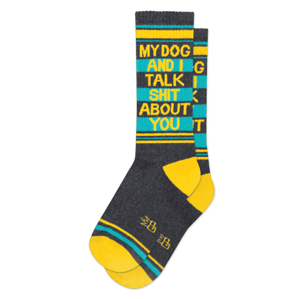 My Dog and I Talk Shit About You Sock
